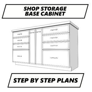 Shop Storage Base Cabinet - Step by Step Plans