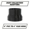 4" PVC to 4" Flex Hose Dust Collection Adapter